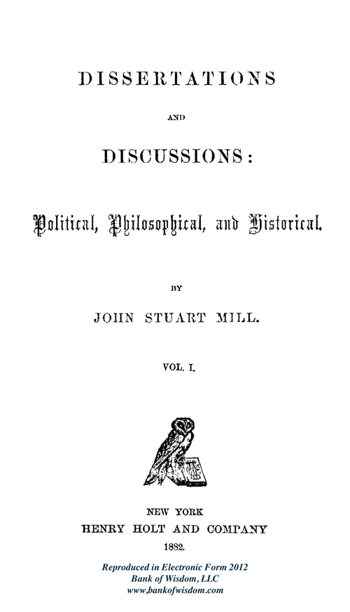 J. S. Mill, Dissertations and Discussions, Vol. 1 of 5 Vols.